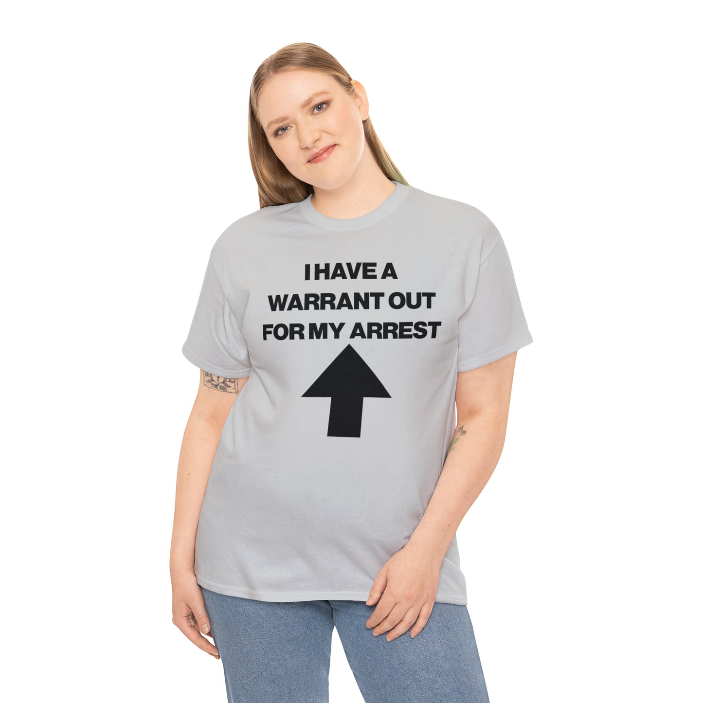 I HAVE A WARRANT OUT FOR MY ARREST TEE