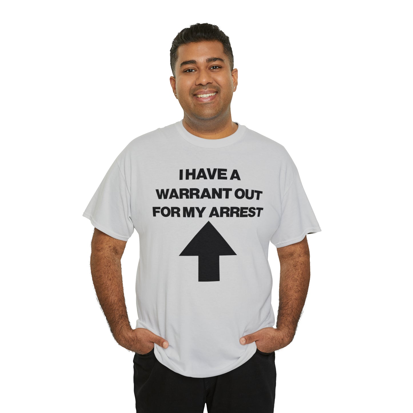 I HAVE A WARRANT OUT FOR MY ARREST TEE