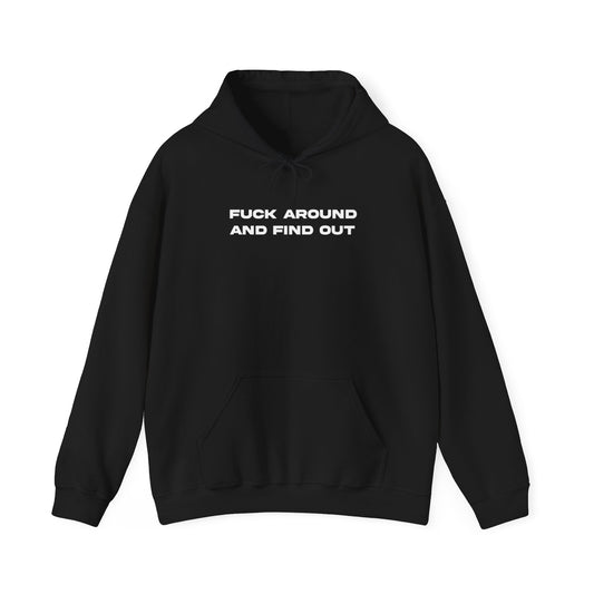 FUCK AROUND AND FIND OUT HOODIE