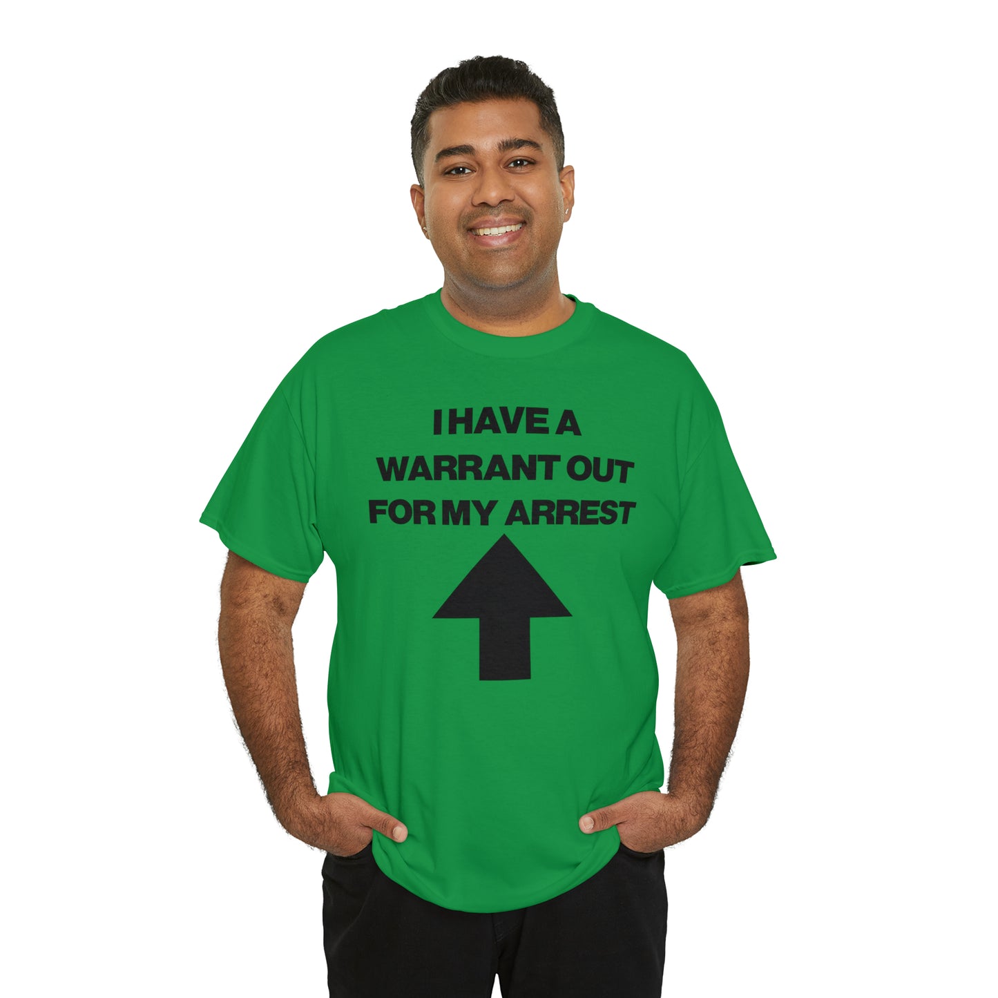 I HAVE A WARRANT OUT FOR MY ARREST TEE