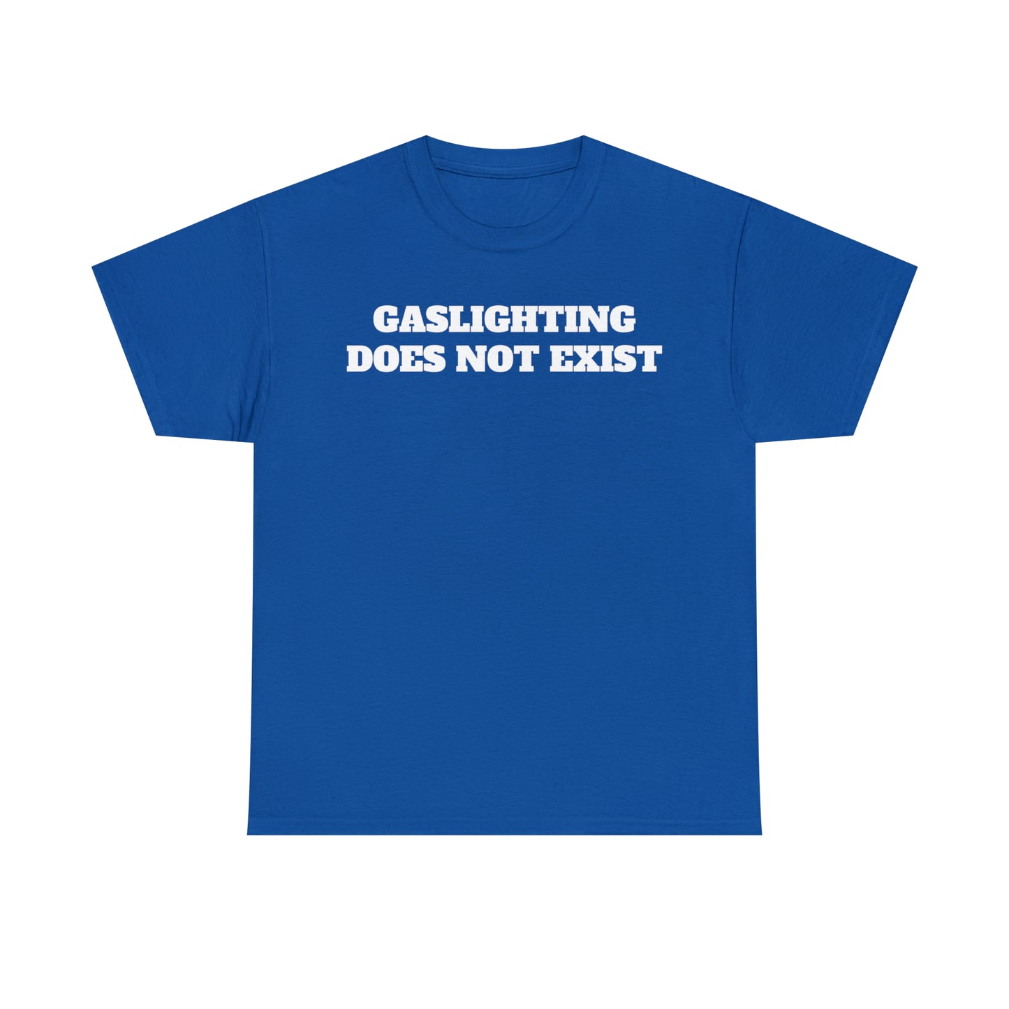 GASLIGHTING DOES NOT EXIST TEE