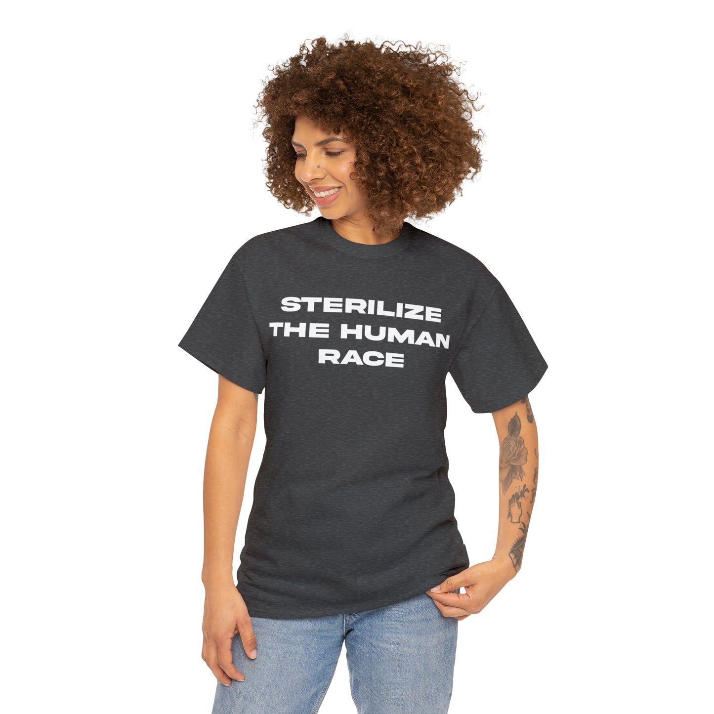 STERILIZE THE HUMAN RACE TEE