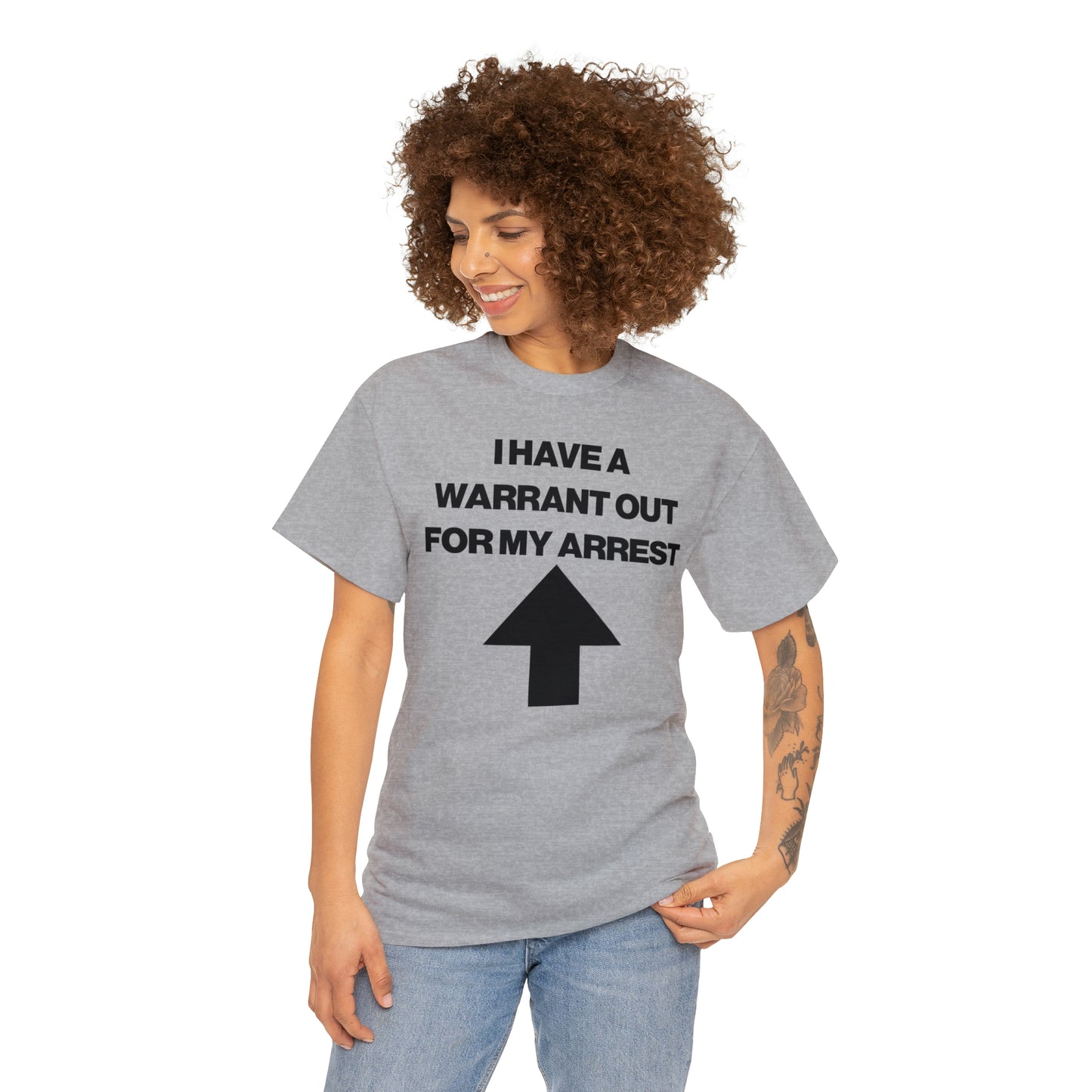 I HAVE A WARRANT OUT FOR MY ARREST TEE