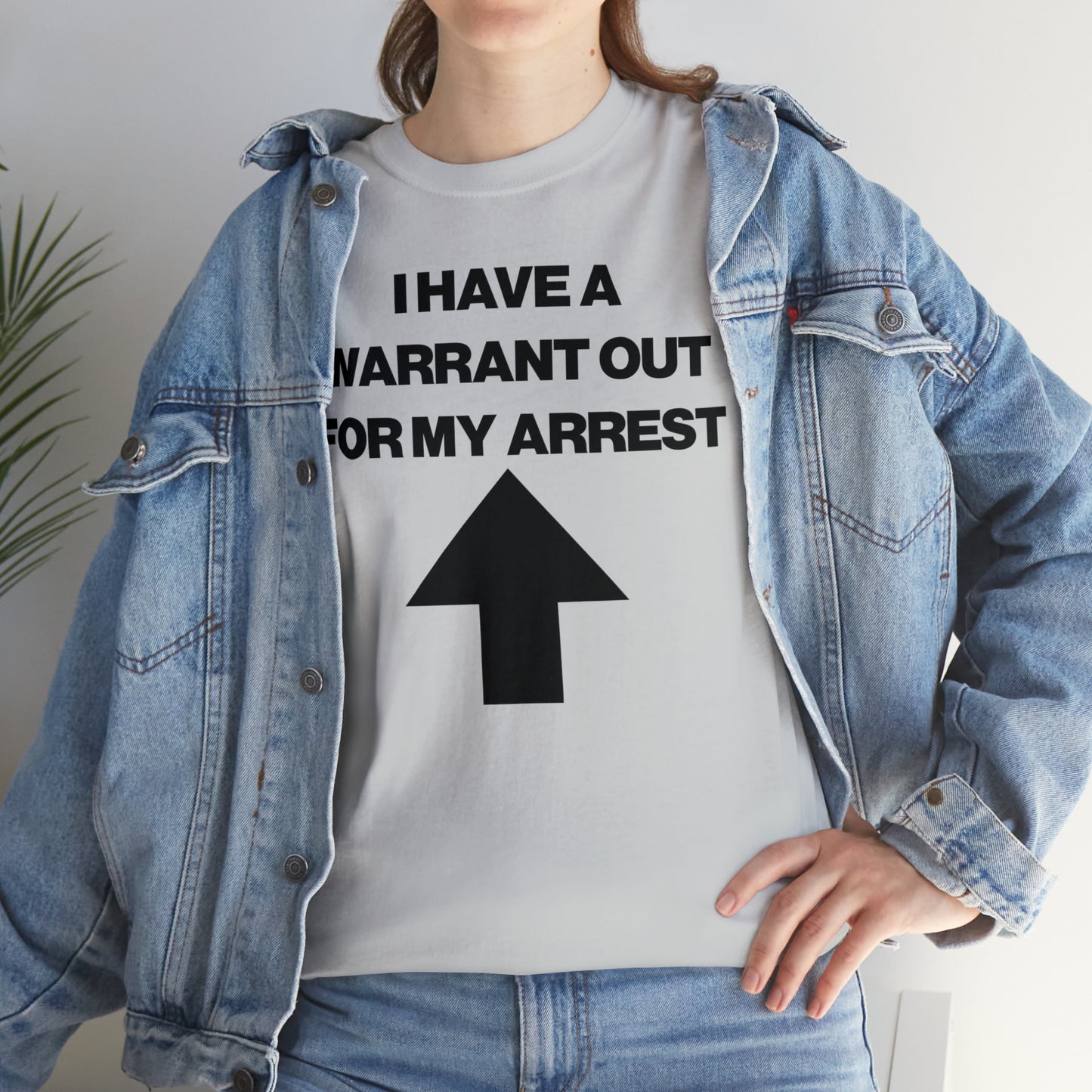 I HAVE A WARRANT OUT FOR MY ARREST TEE