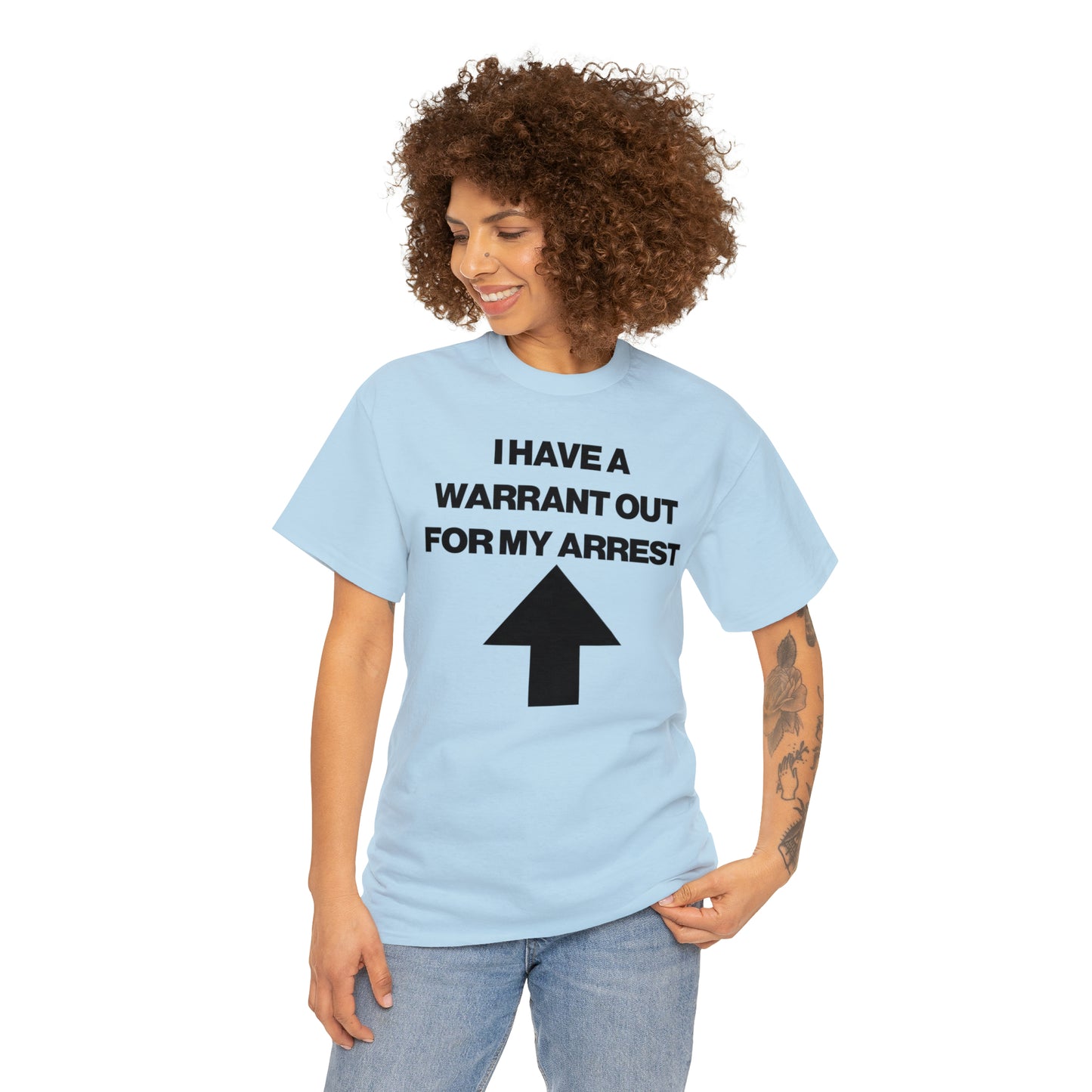 I HAVE A WARRANT OUT FOR MY ARREST TEE