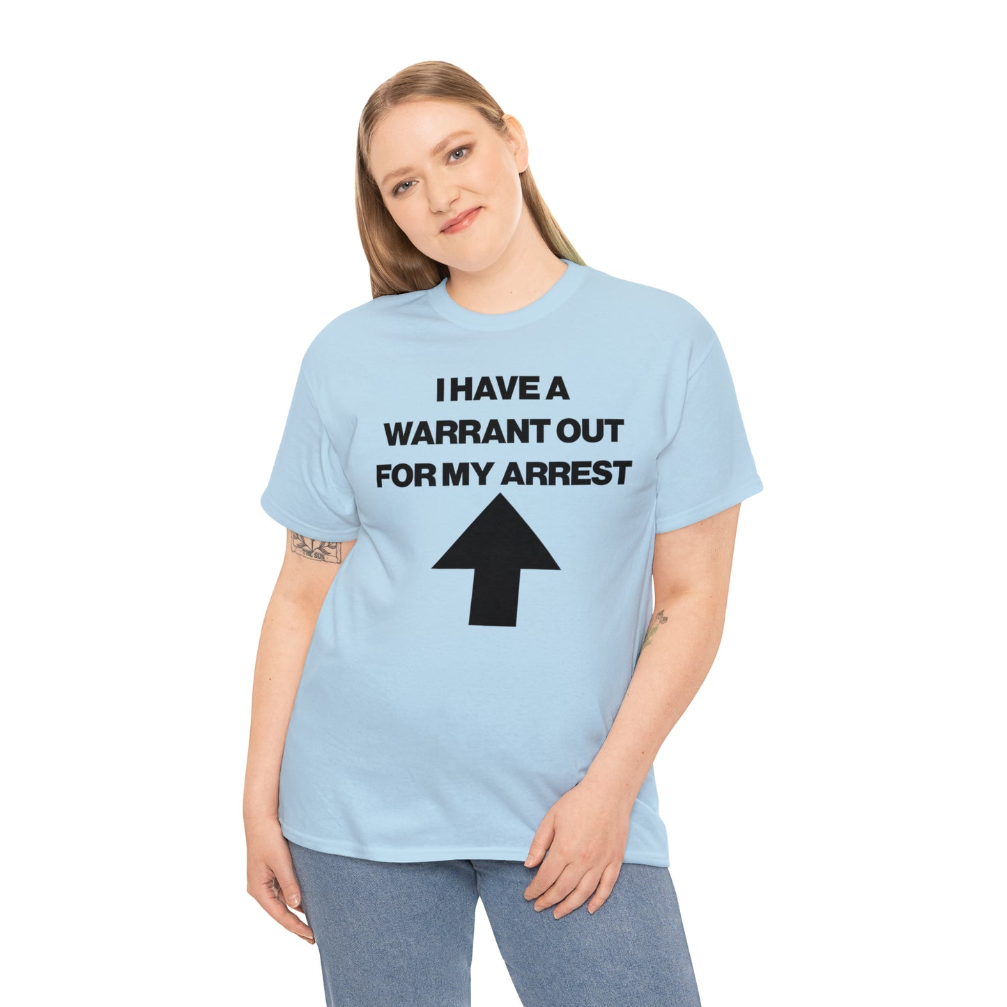 I HAVE A WARRANT OUT FOR MY ARREST TEE