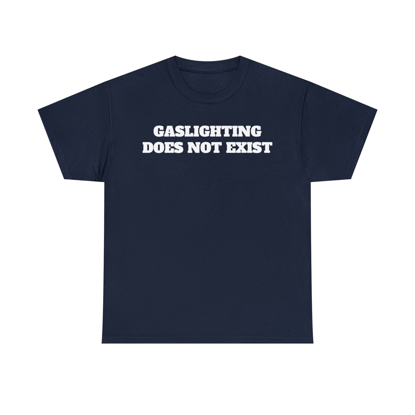 GASLIGHTING DOES NOT EXIST TEE