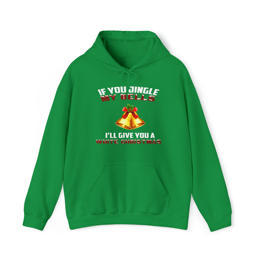 IF YOU JINGLE MY BELLS I'LL GIVE YOU A WHITE CHRISTMAS HOODIE