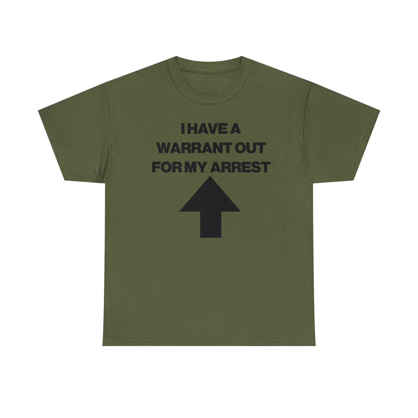 I HAVE A WARRANT OUT FOR MY ARREST TEE