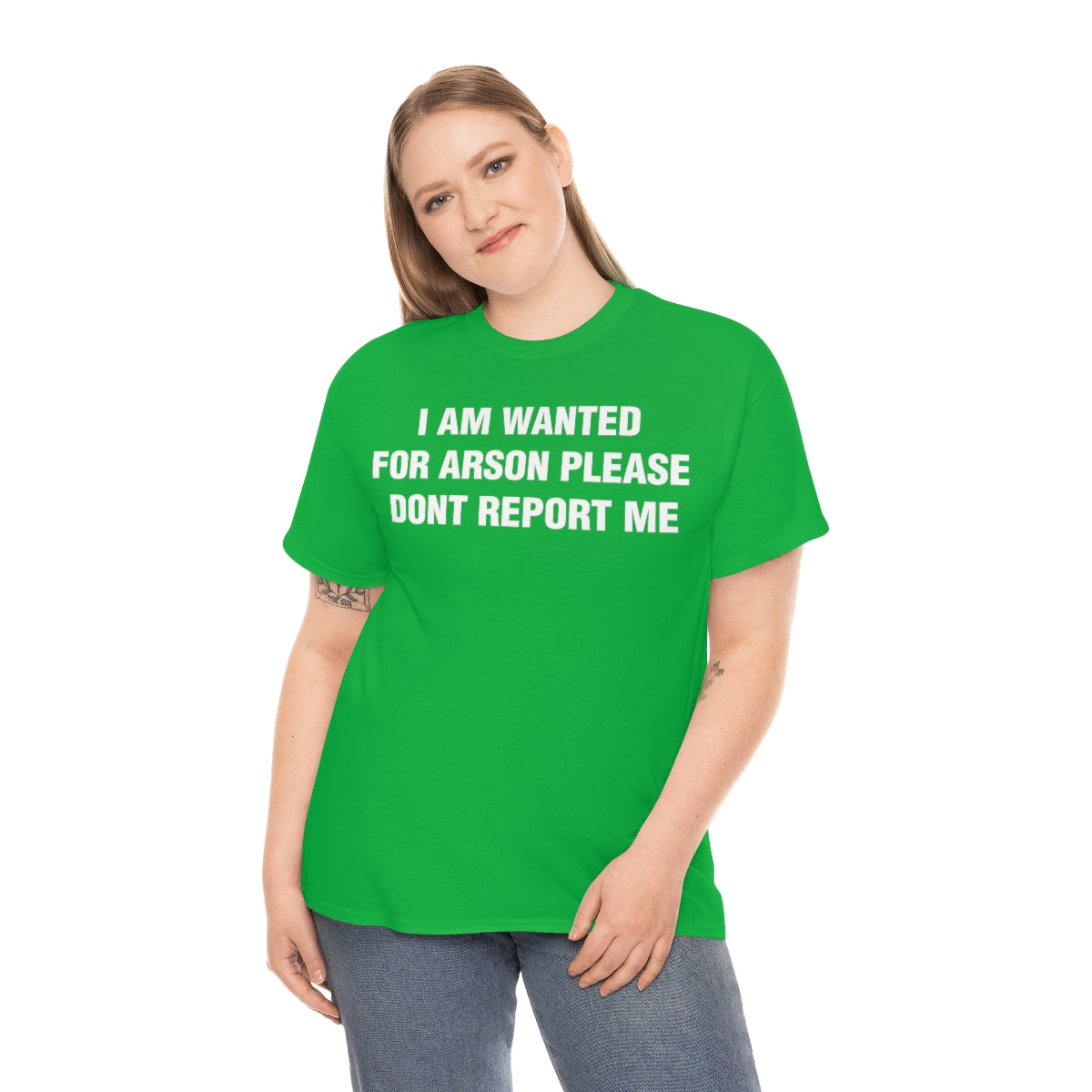 I AM WANTED  FOR ARSON PLEASE  DONT REPORT ME TEE