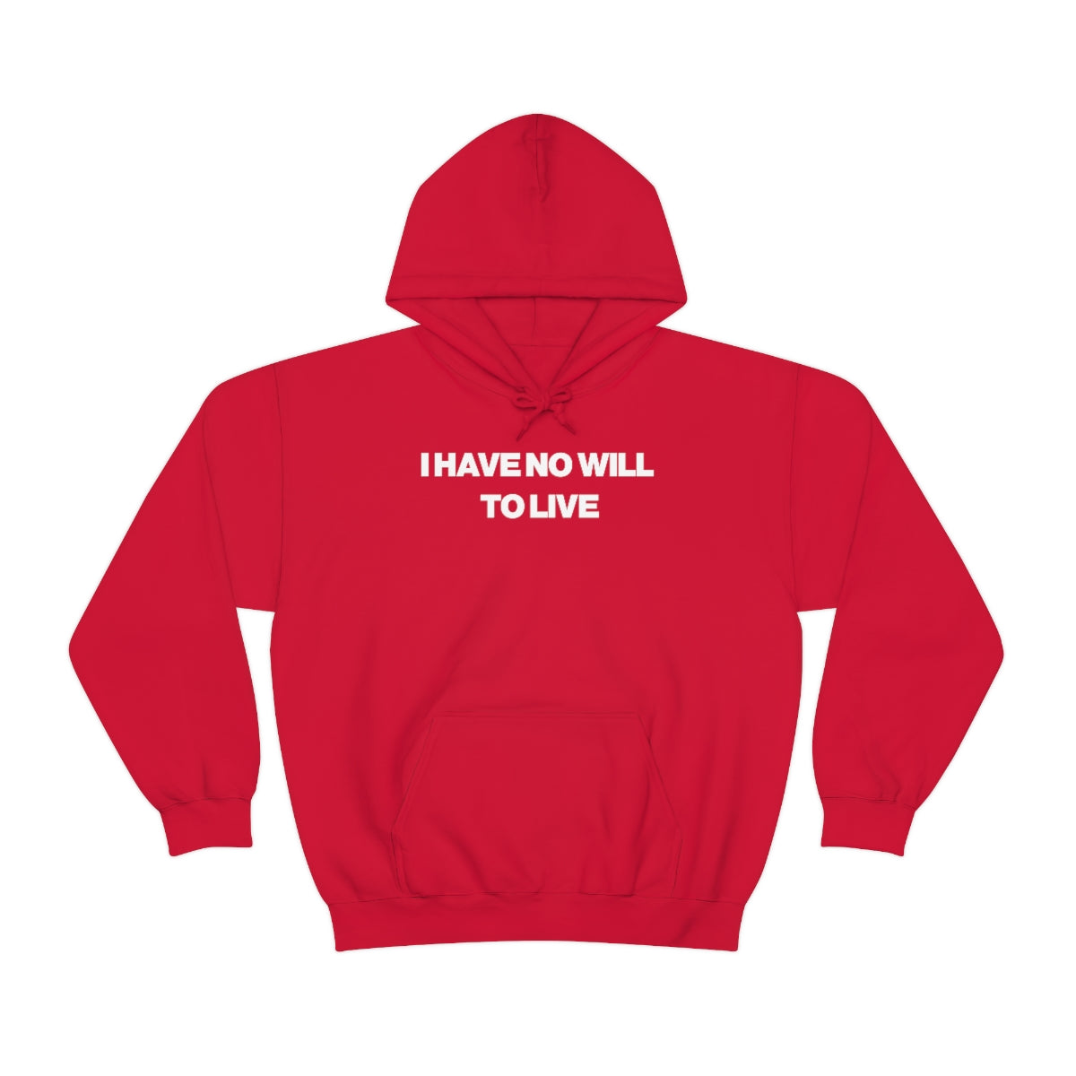 I HAVE NO WILL  TO LIVE HOODIE