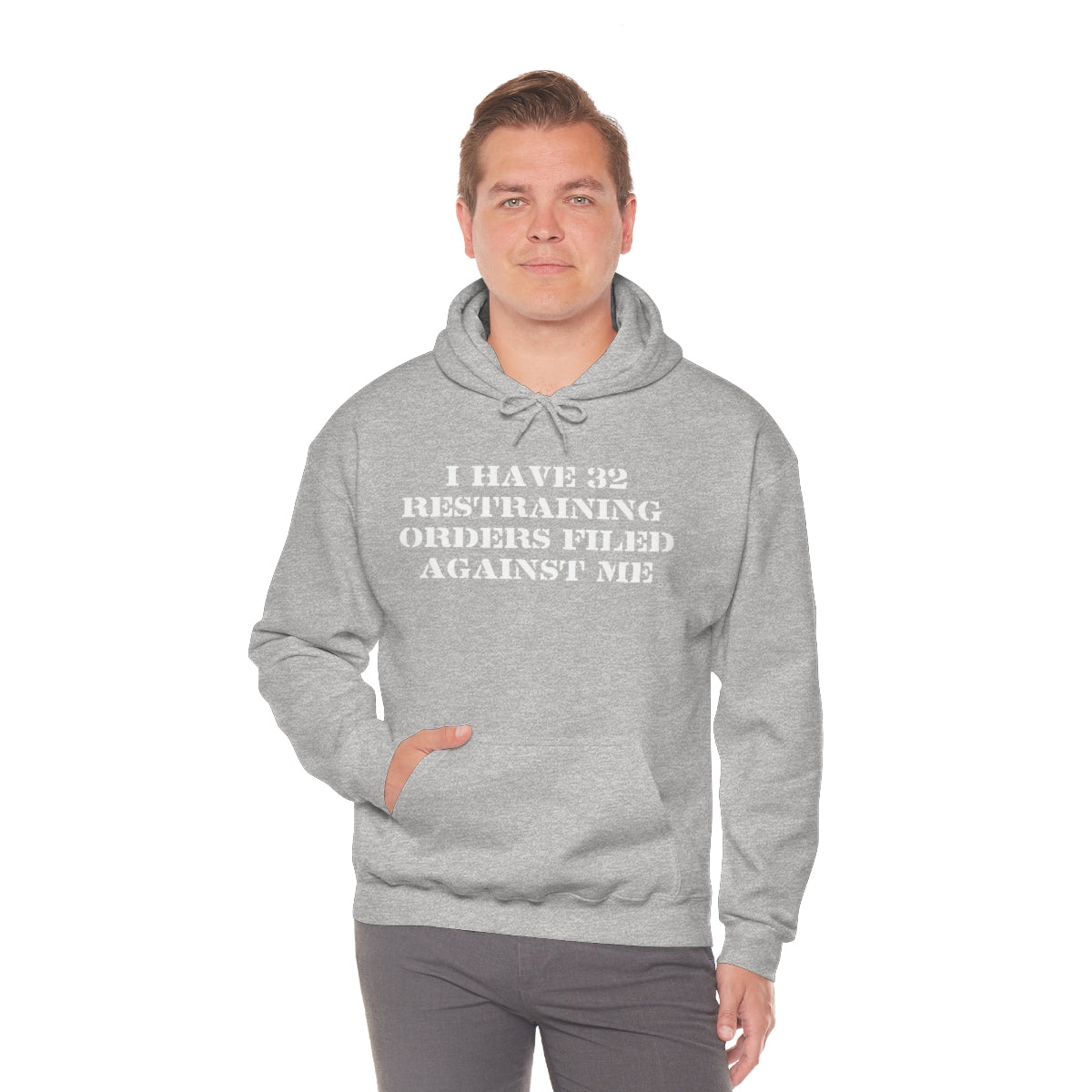 I HAVE 32 RESTRAINING  ORDERS FILED AGAINST ME HOODIE