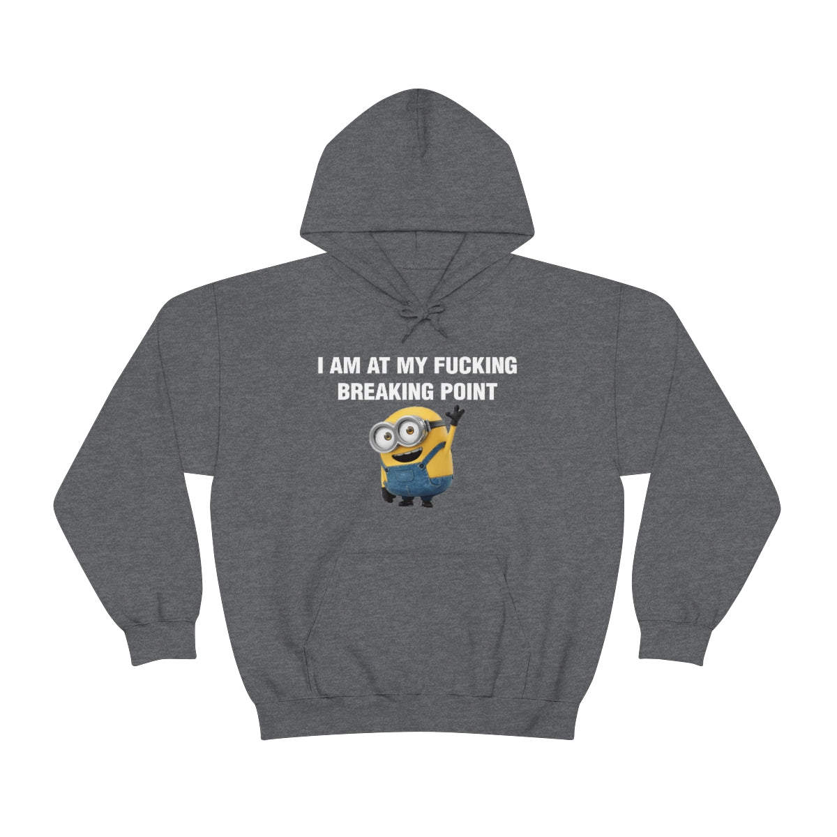 I AM AT MY FUCKING BREAKING POINT HOODIE