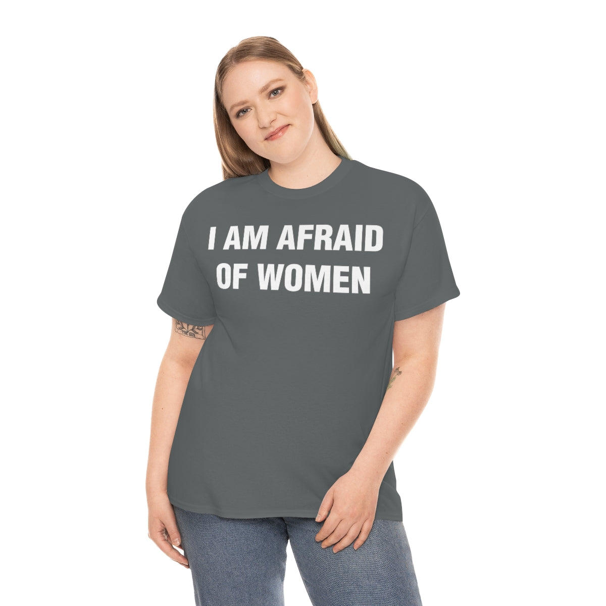 I AM AFRAID OF WOMEN TEE