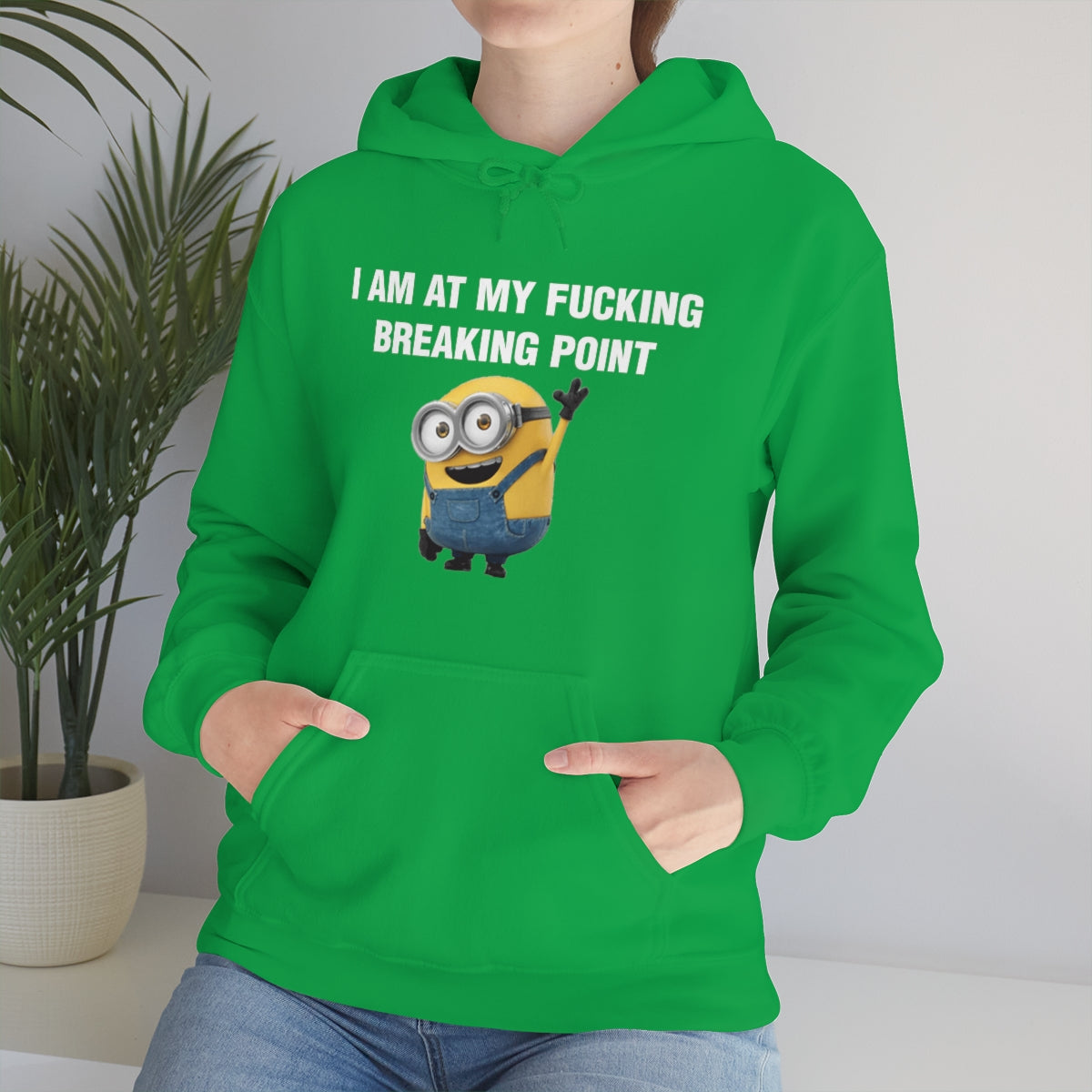 I AM AT MY FUCKING BREAKING POINT HOODIE