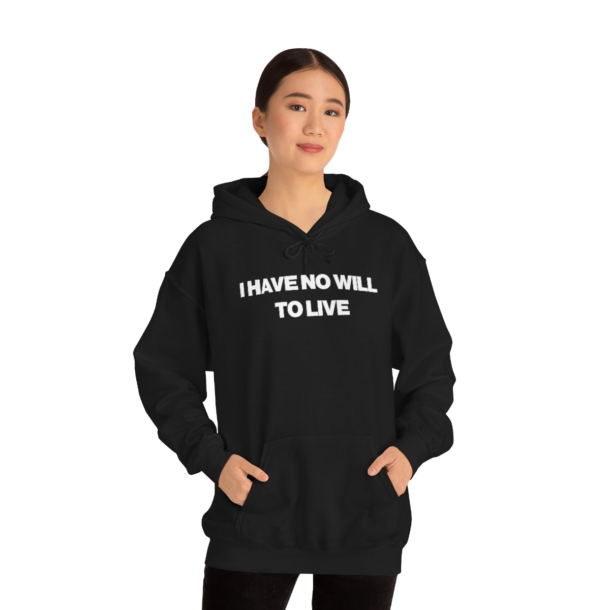 I HAVE NO WILL  TO LIVE HOODIE