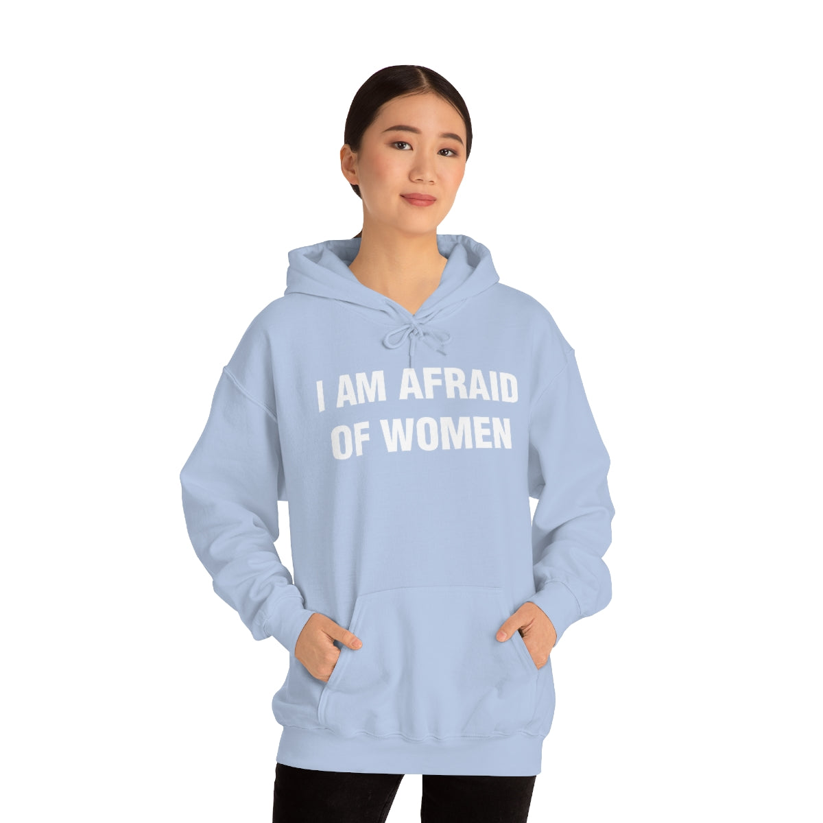 I AM AFRAID OF WOMEN HOODIE