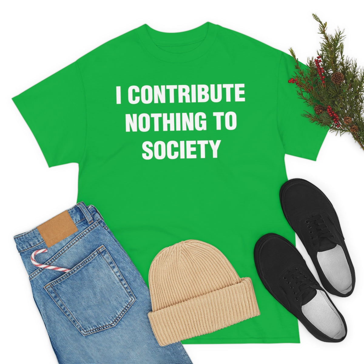 I CONTRIBUTE NOTHING TO SOCIETY TEE