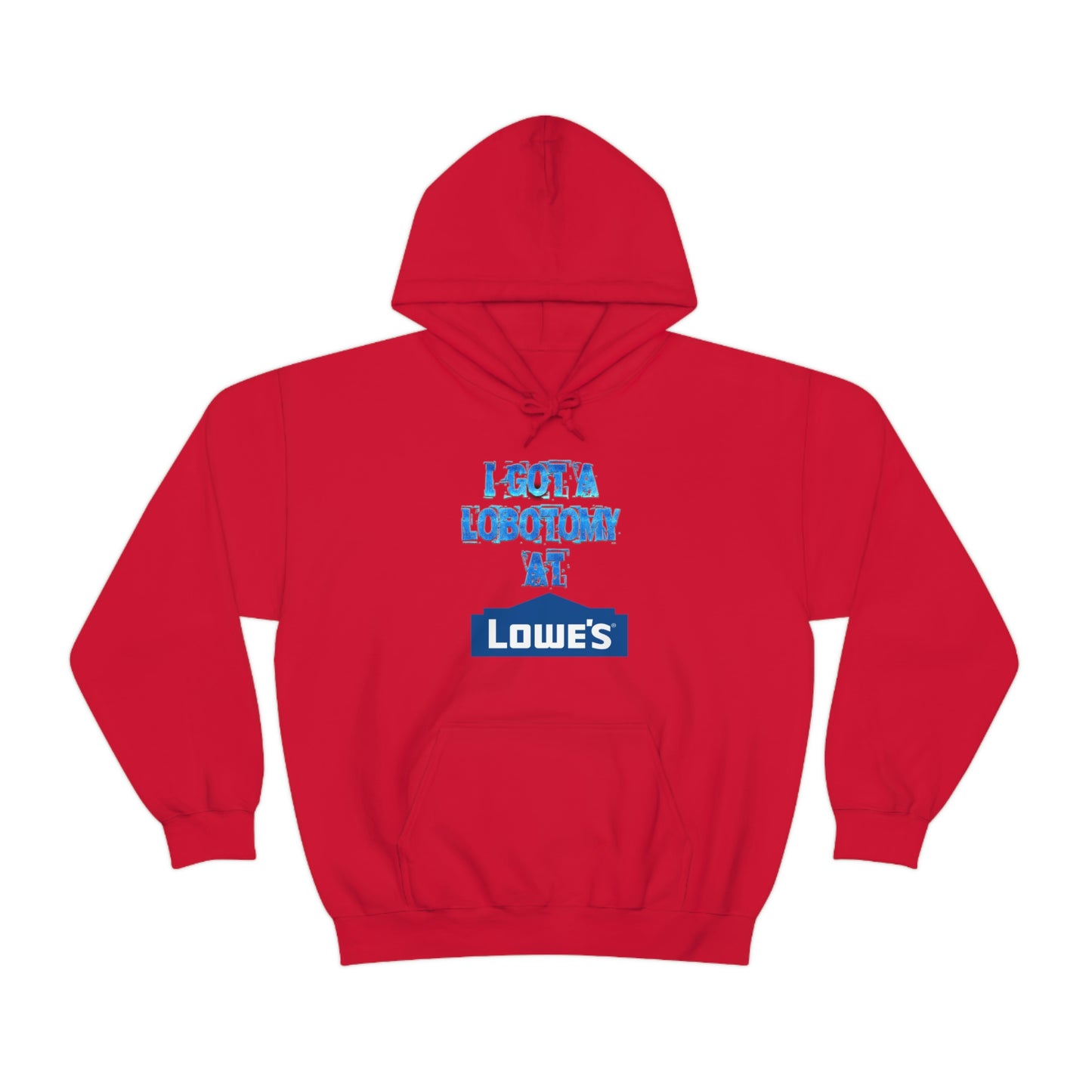 I GOT A LOBOTOMY AT LOWES HOODIE