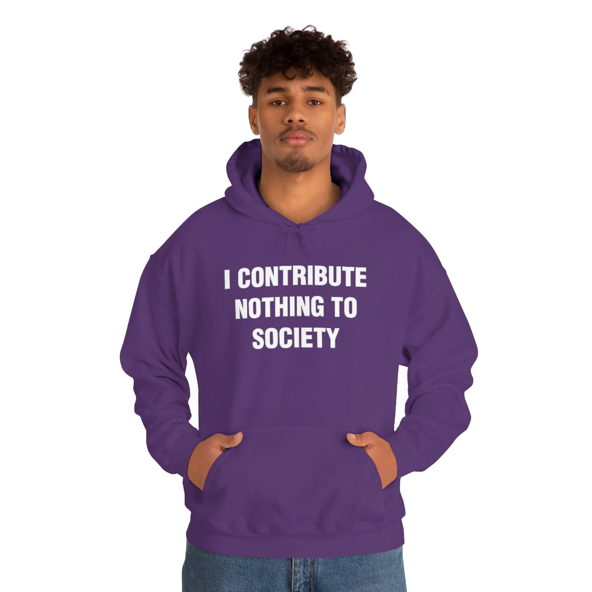 I CONTRIBUTE NOTHING TO SOCIETY HOODIE