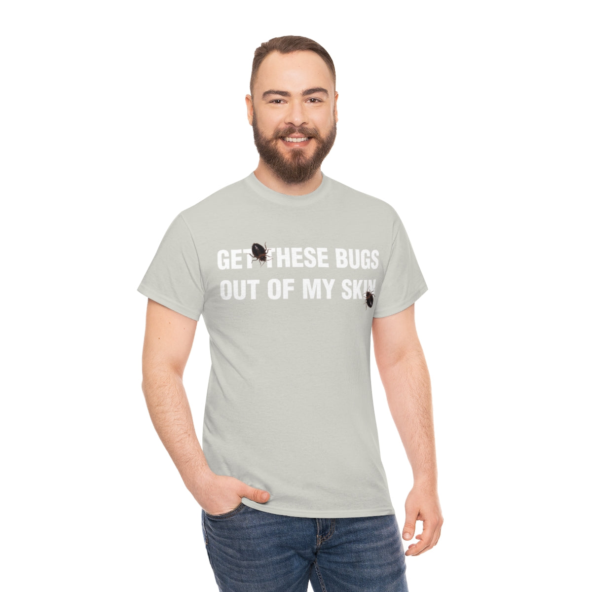 GET THESE BUGS OUT OF MY SKIN TEE