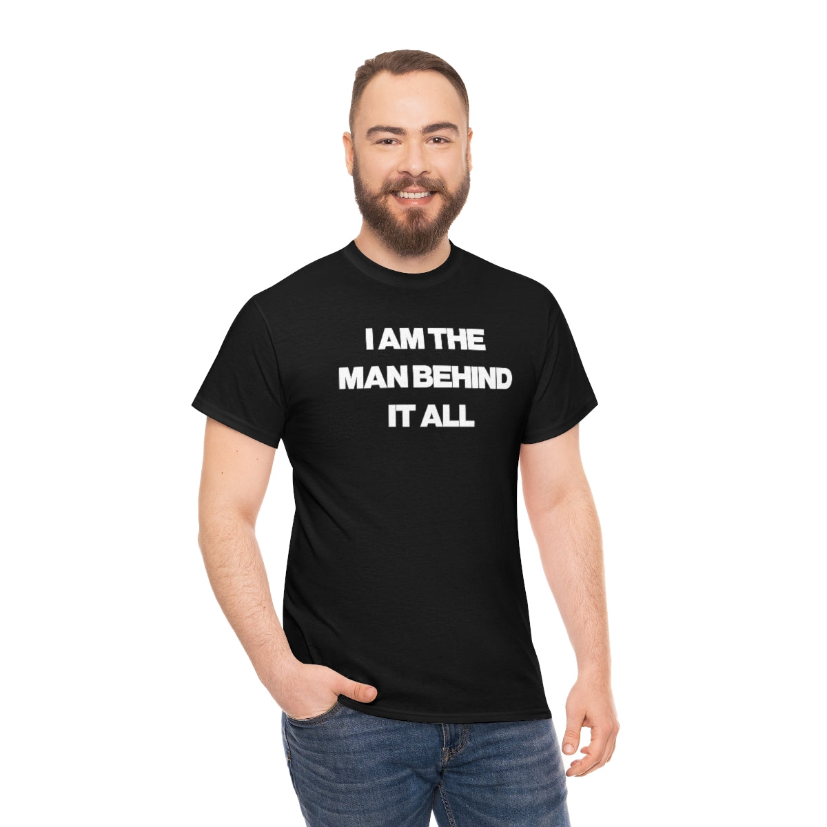 I AM THE MAN BEHIND IT ALL TEE