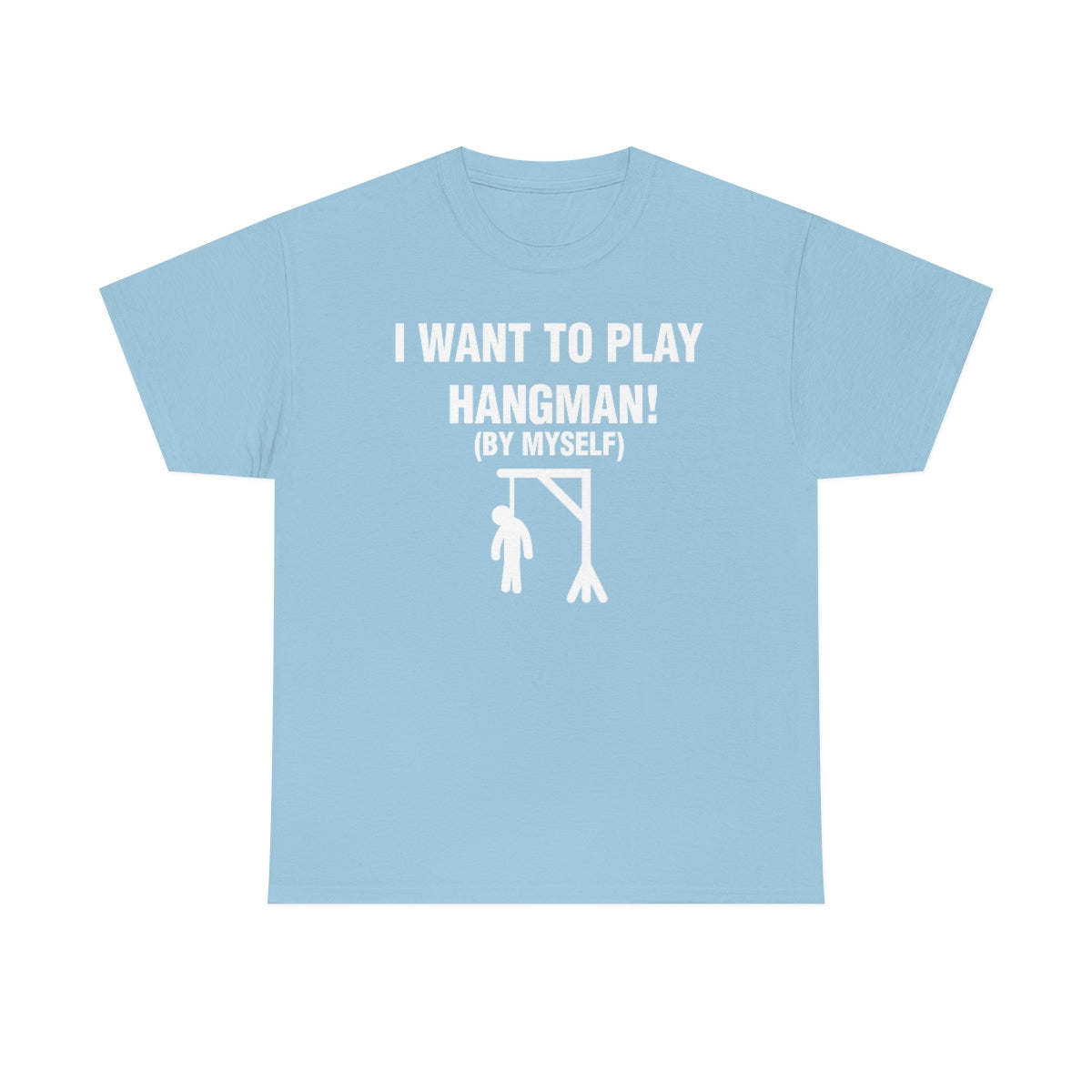 I WANT TO PLAY  HANGMAN! TEE