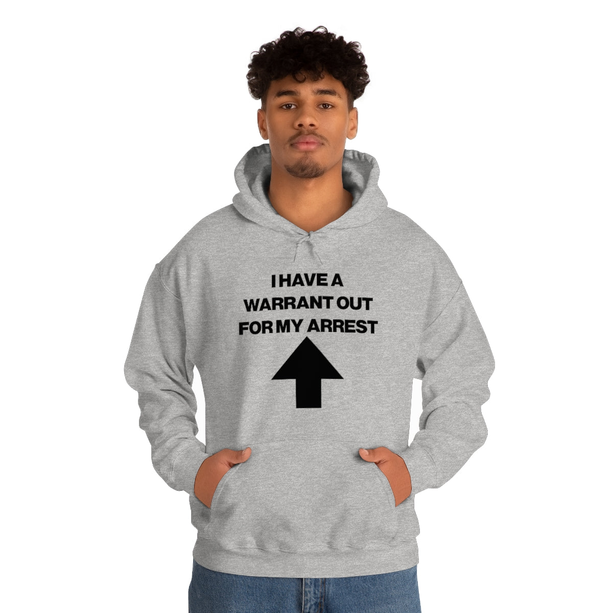 I HAVE A WARRANT OUT FOR MY ARREST HOODIE