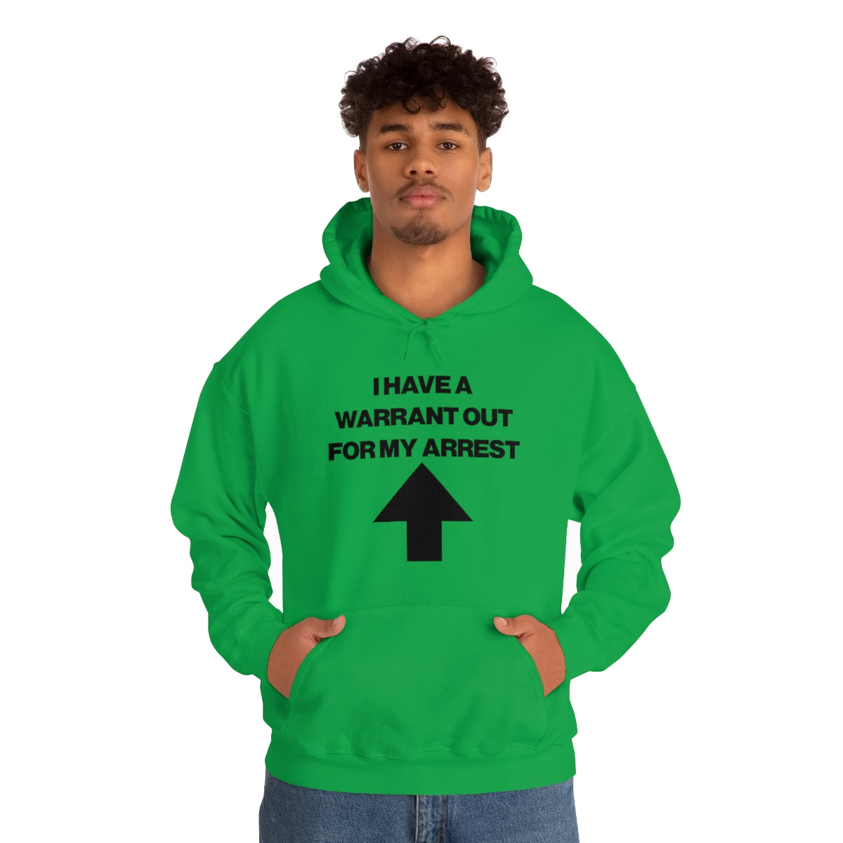 I HAVE A WARRANT OUT FOR MY ARREST HOODIE