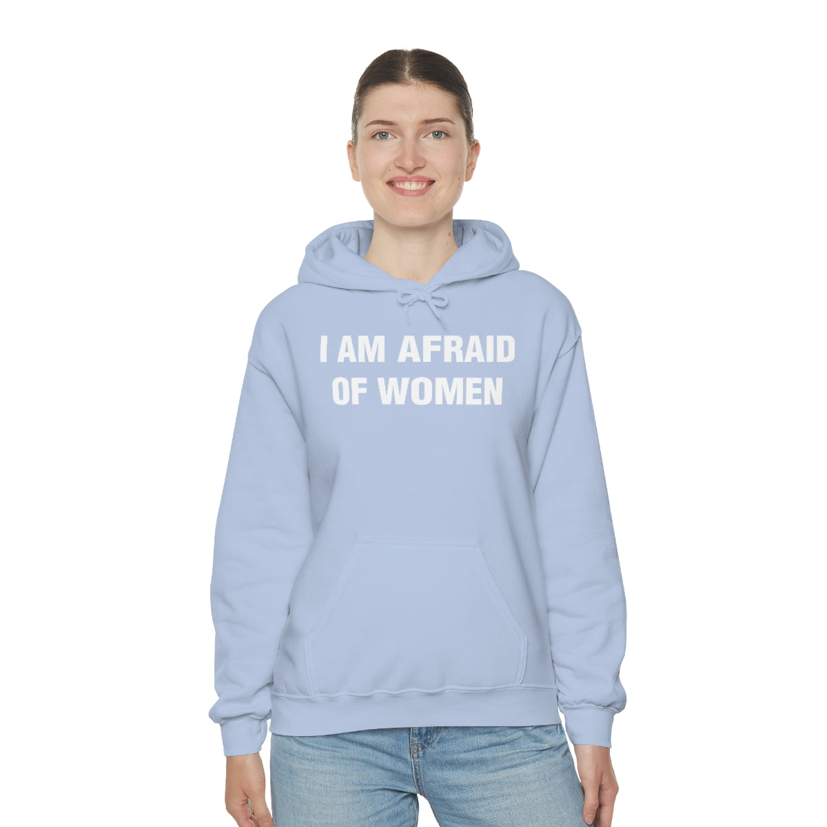 I AM AFRAID OF WOMEN HOODIE