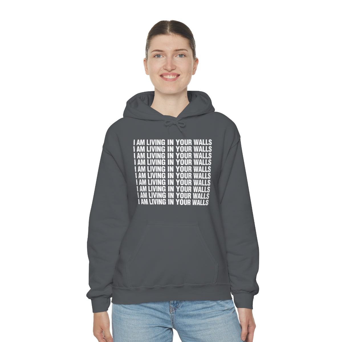 I AM LIVING IN YOUR WALLS HOODIE