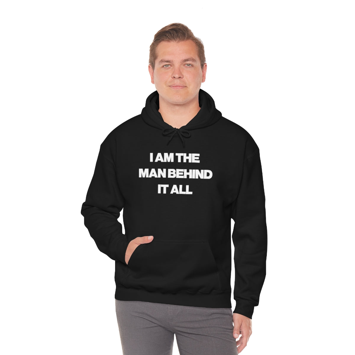 I AM THE MAN BEHIND IT ALL HOODIE