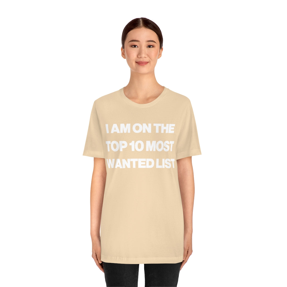 I AM ON THE TOP 10 MOST WANTED LIST TEE