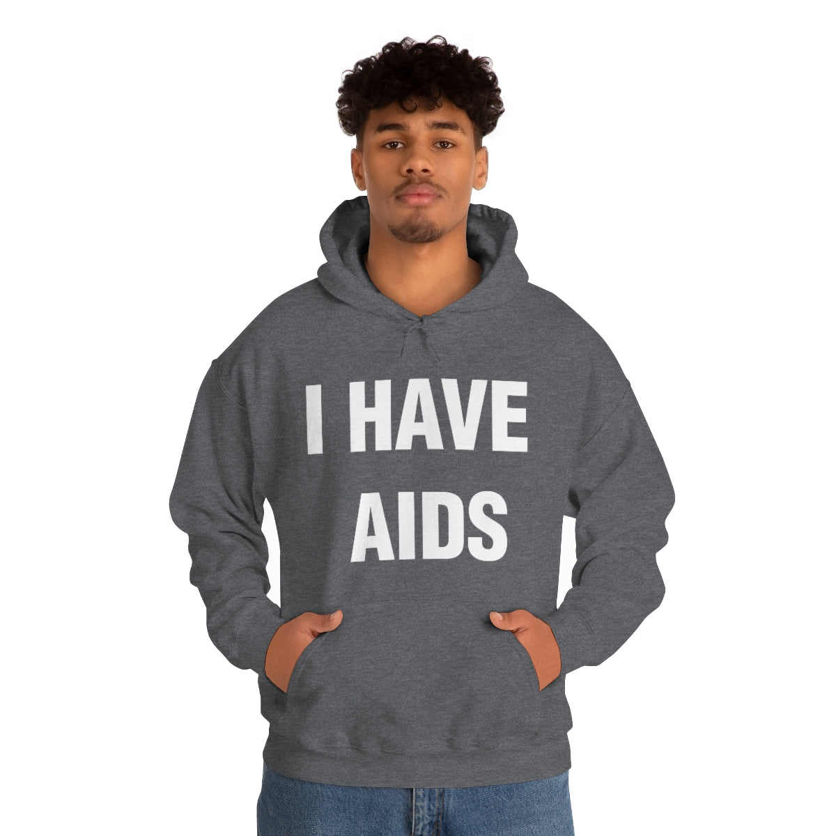 I HAVE  AIDS HOODIE