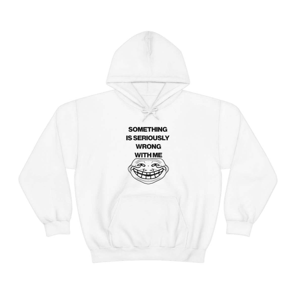 SOMETHING  IS SERIOUSLY  WRONG WITH ME HOODIE