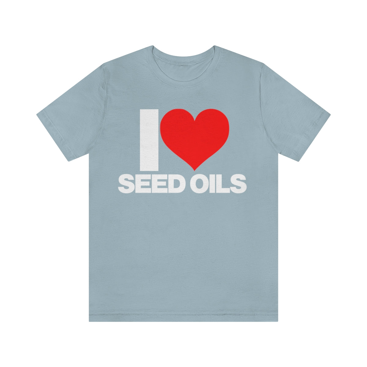 I LOVE SEED OILS TEE