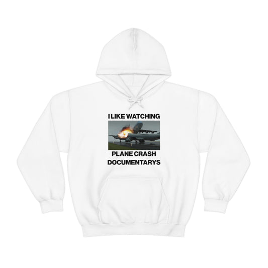 I LIKE WATCHING PLANE CRASH DOCUMENTARYS HOODIE