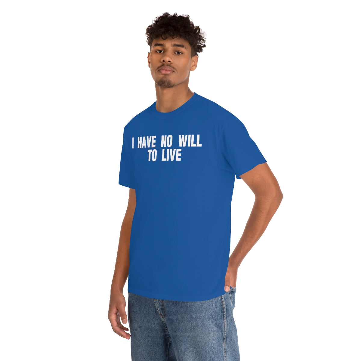 I HAVE NO WILL TO LIVE TEE