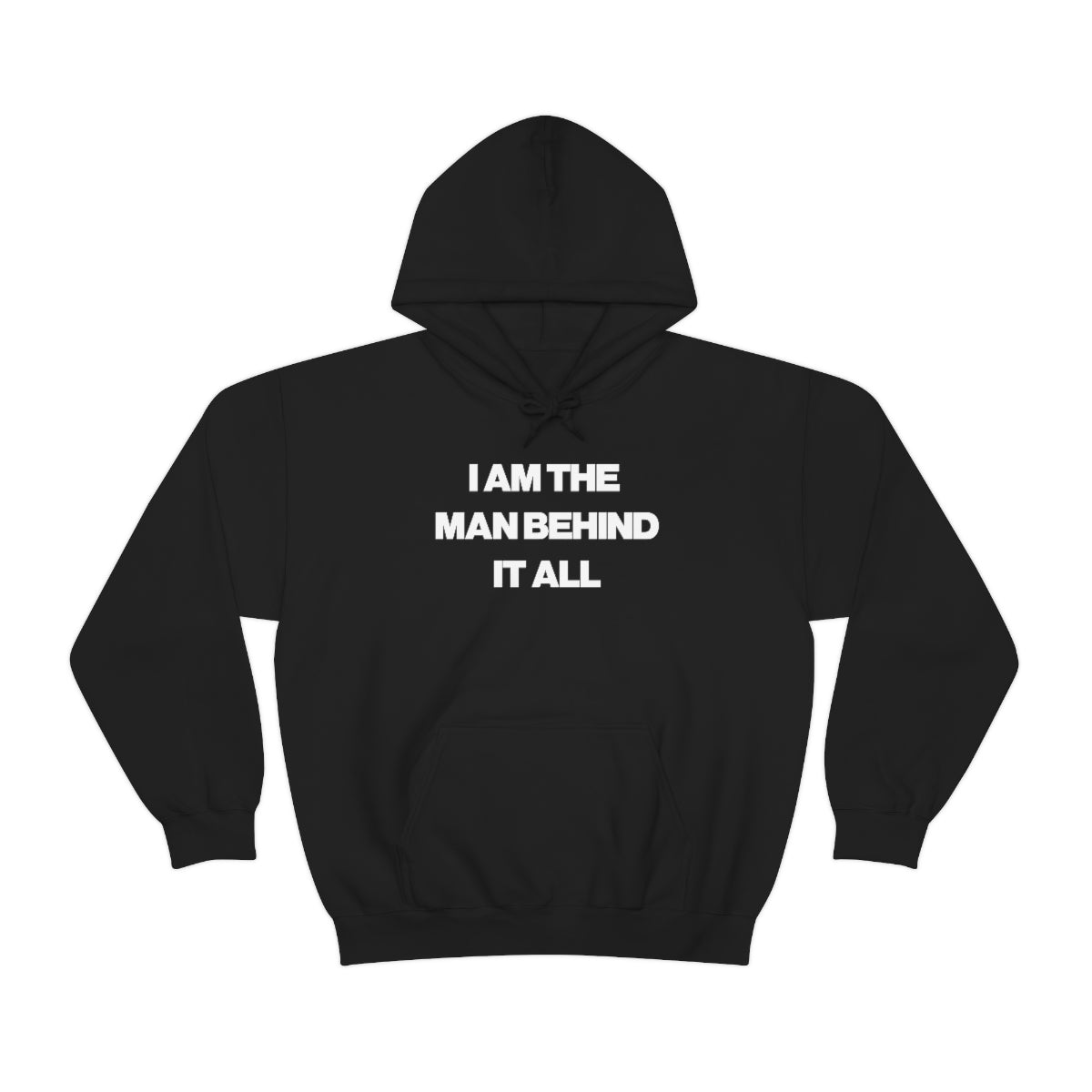 I AM THE MAN BEHIND IT ALL HOODIE