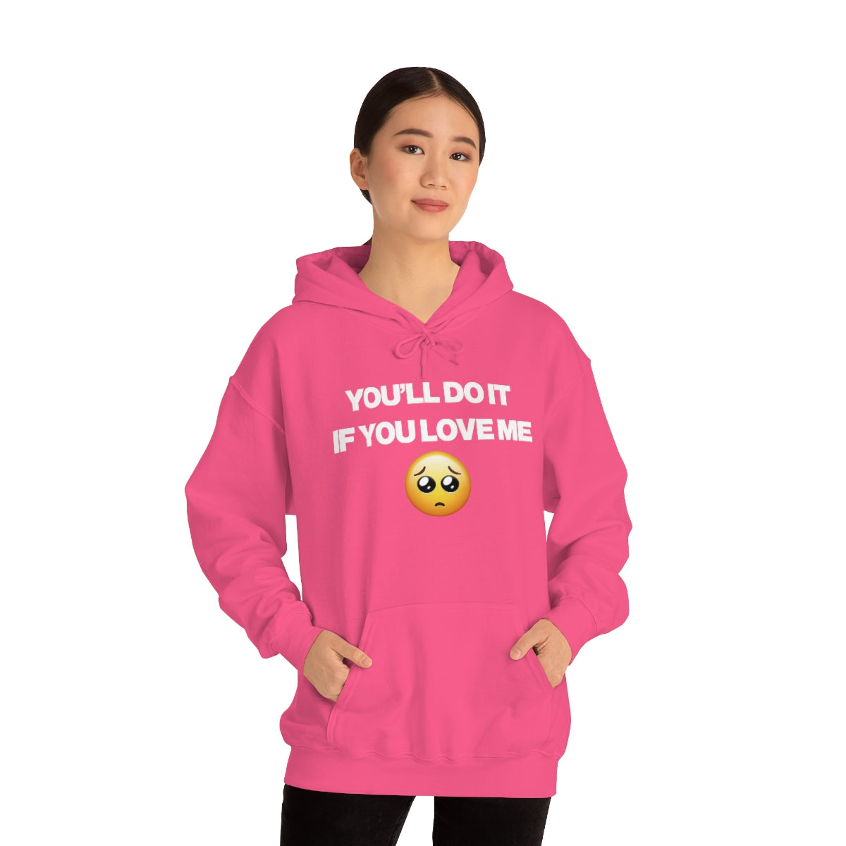 YOU'LL DO IT IF YOU LOVE ME HOODIE