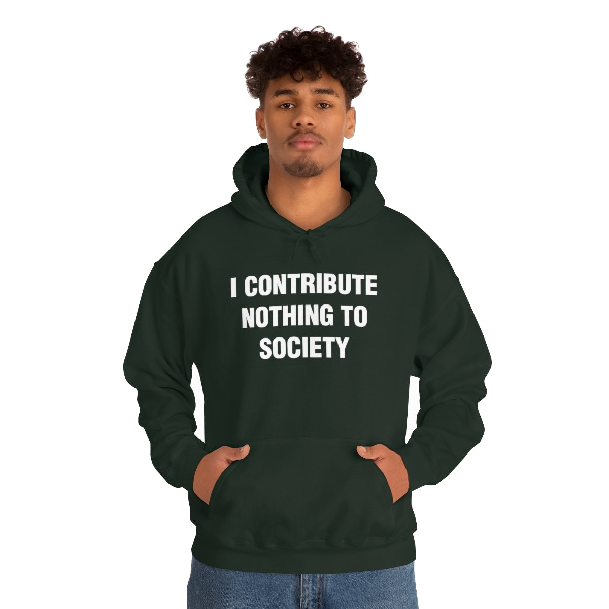 I CONTRIBUTE NOTHING TO SOCIETY HOODIE