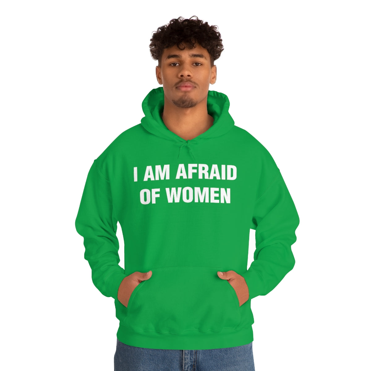 I AM AFRAID OF WOMEN HOODIE