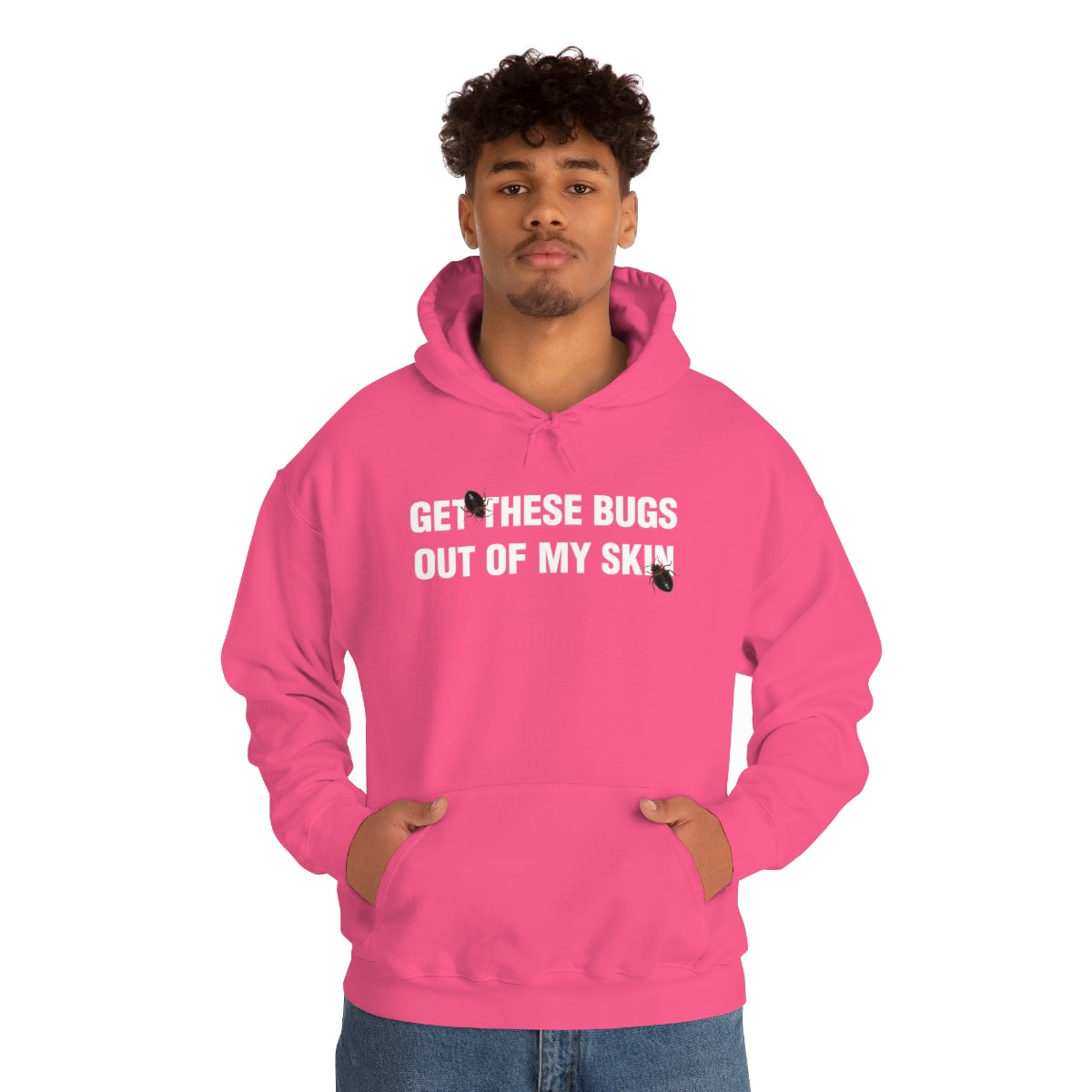 GET THESE BUGS OUT OF MY SKIN HOODIE