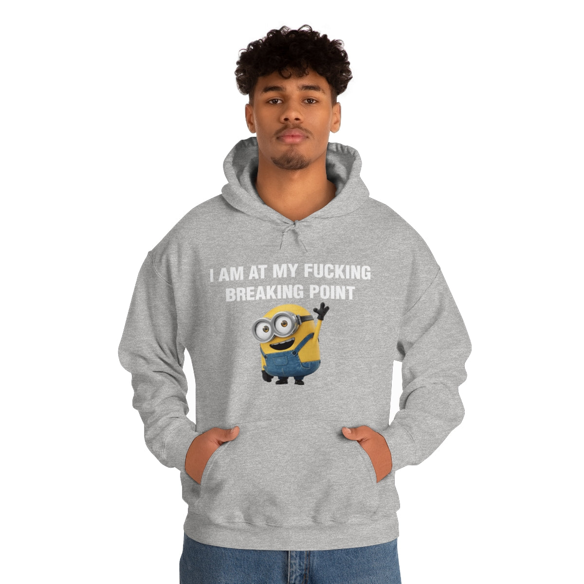 I AM AT MY FUCKING BREAKING POINT HOODIE