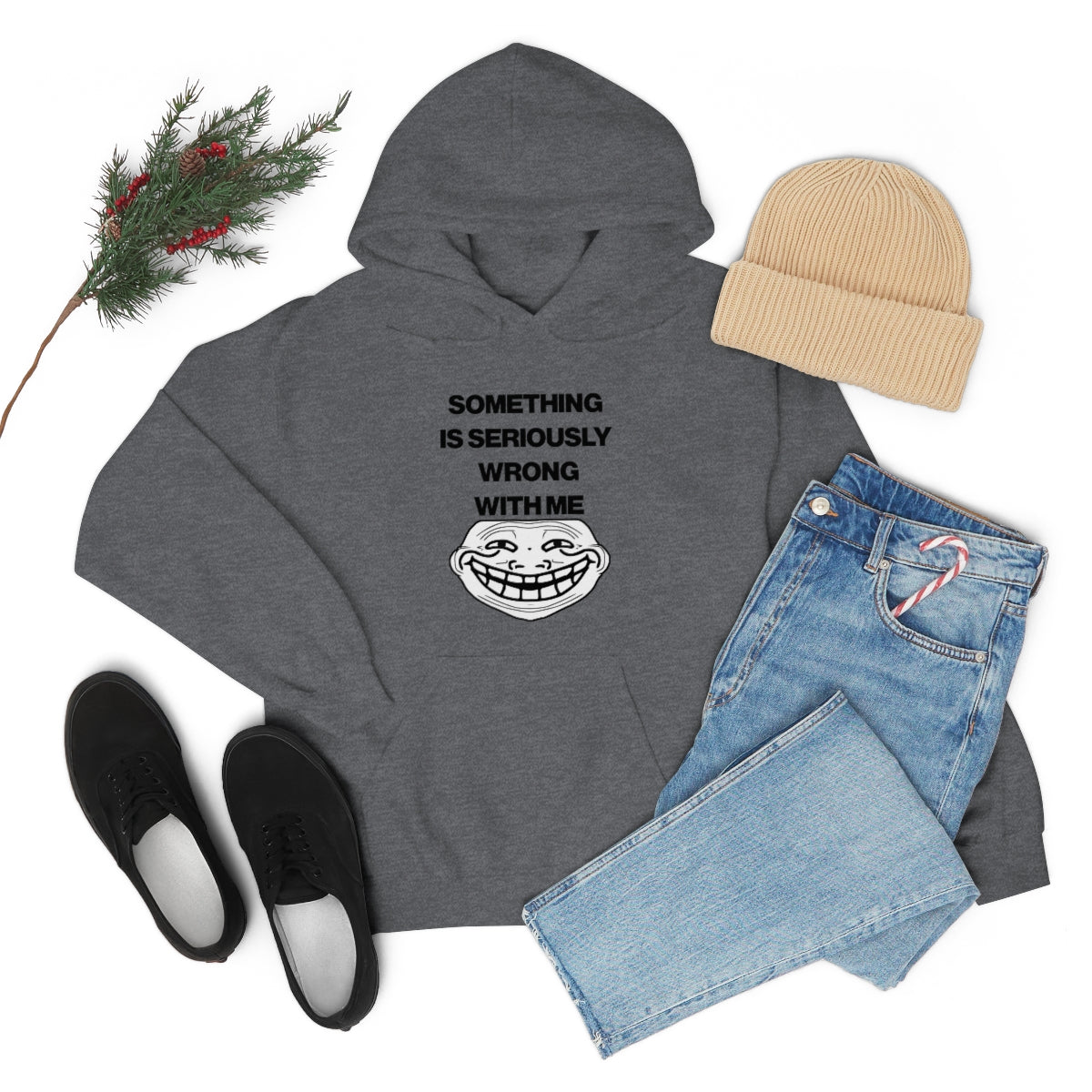 SOMETHING  IS SERIOUSLY  WRONG WITH ME HOODIE