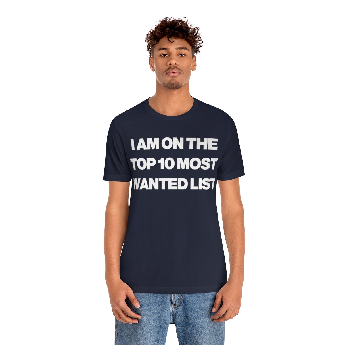 I AM ON THE TOP 10 MOST WANTED LIST TEE