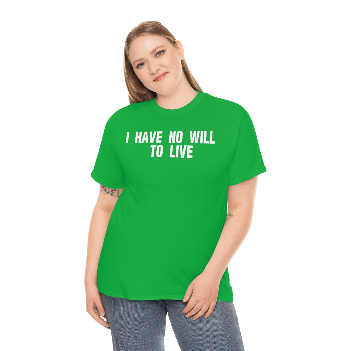 I HAVE NO WILL TO LIVE TEE