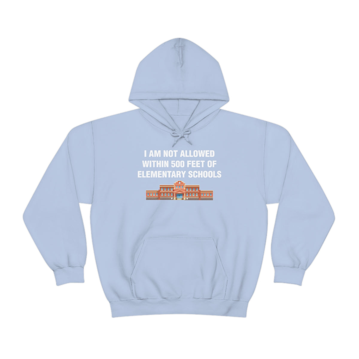 I AM NOT ALLOWED WITHIN 500 FEET OF ELEMENTARY SCHOOLS HOODIE