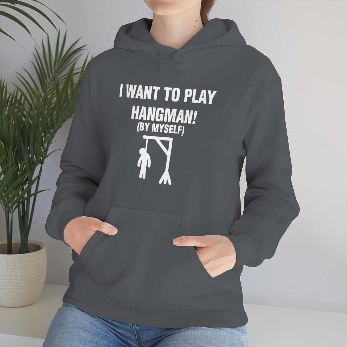 I WANT TO PLAY  HANGMAN! HOODIE