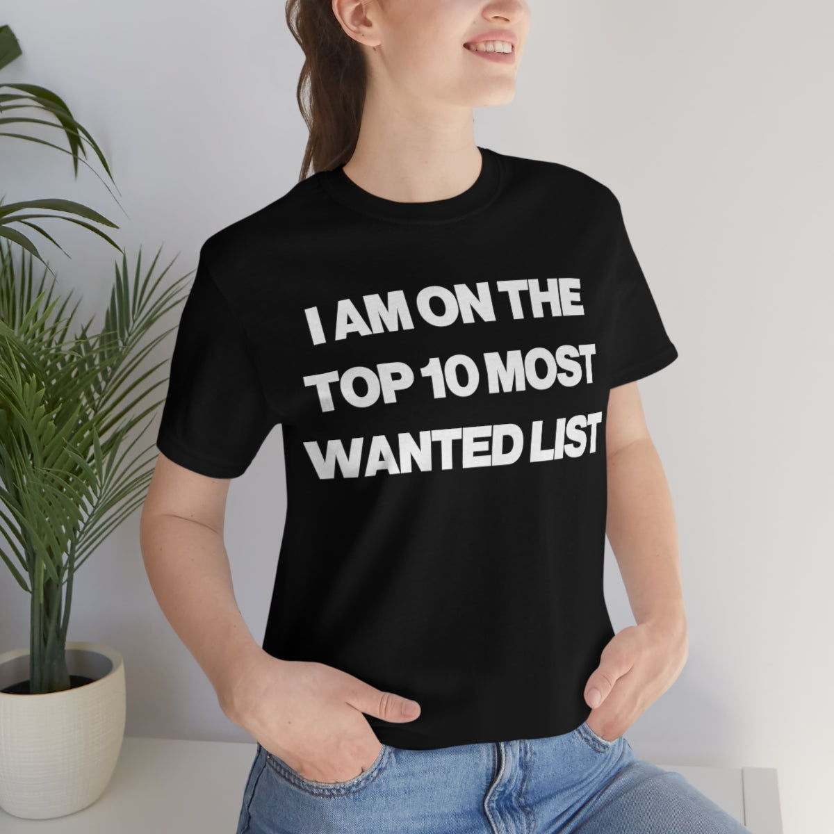 I AM ON THE TOP 10 MOST WANTED LIST TEE